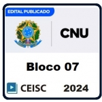 CNU  CONCURSO NACIONAL UNIFICADO - PÓS EDITAL (BLOCO 07) (CEISC 2024)